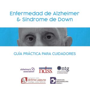 Enfermedad de Alzheimer & Síndrome de Down: una guía práctica para cuidadores